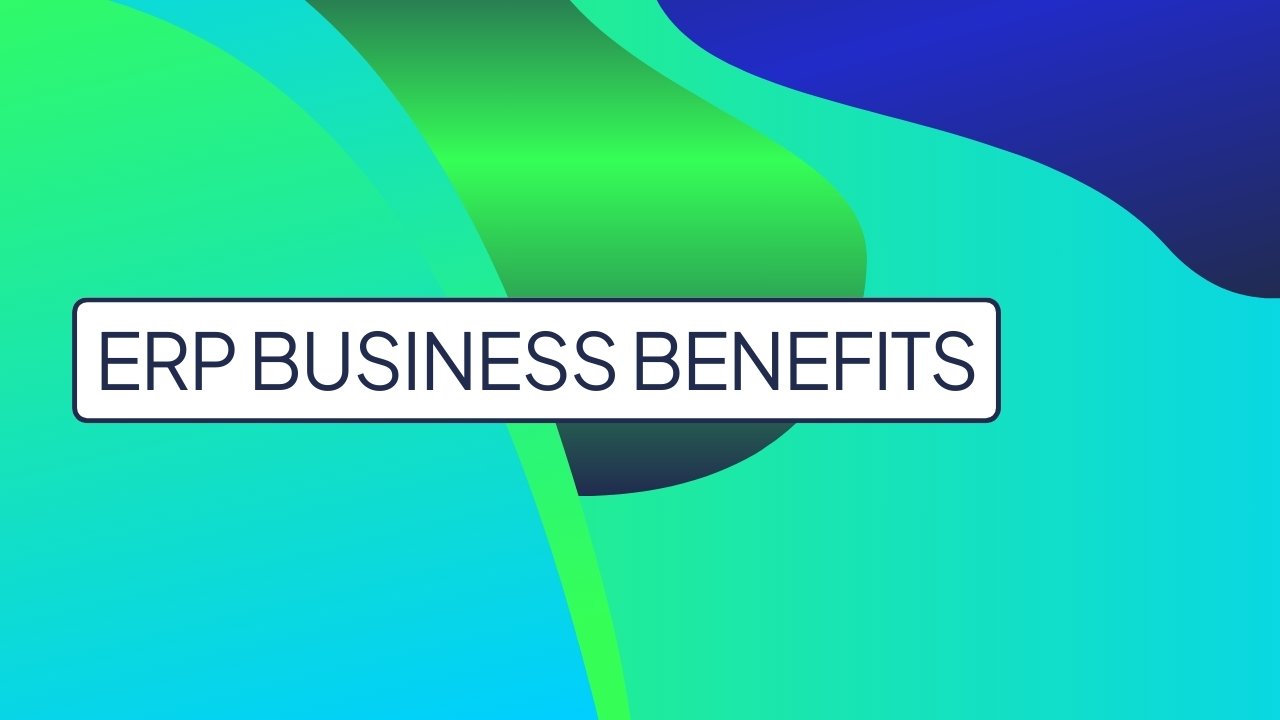 What are the primary business benefits of an ERP system?